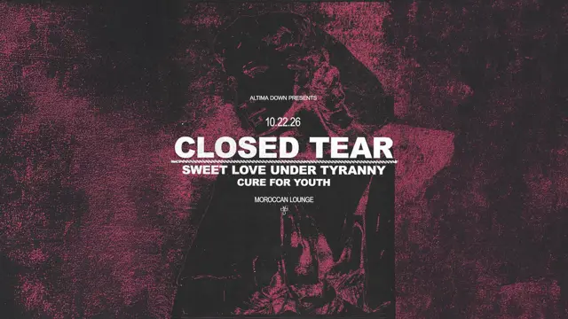 Altima Down Presents: Closed Tear w/ Sweet Love Under Tyranny & more!