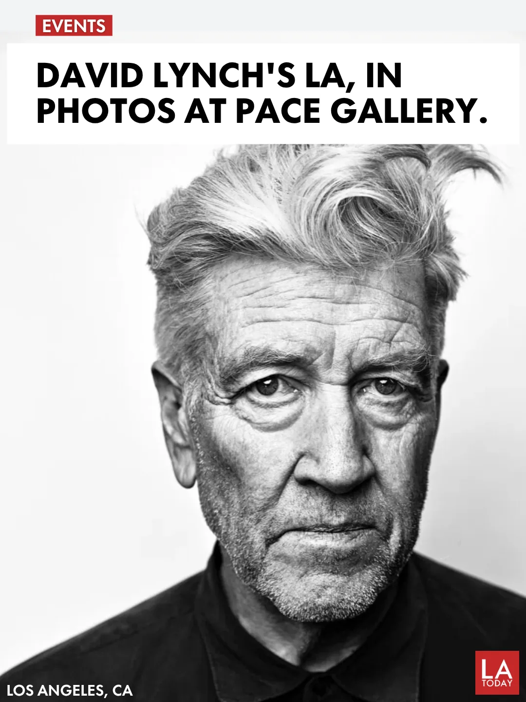 LA Today cover for David Lynch: LA, a photography exhibition at Pace Gallery on La Brea