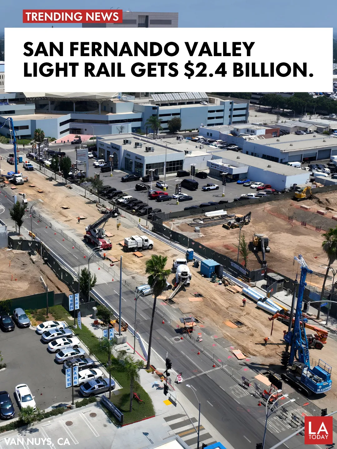 Aerial view of construction along Van Nuys Boulevard for Metro's East San Fernando Valley light rail line